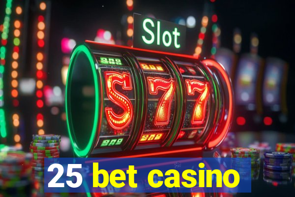 25 bet casino